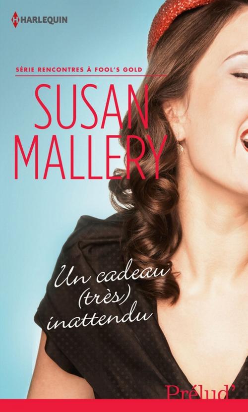 Cover of the book Un cadeau (très) inattendu by Susan Mallery, Harlequin