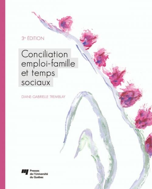 Cover of the book Conciliation emploi-famille et temps sociaux by Diane-Gabrielle Tremblay, Presses de l'Université du Québec