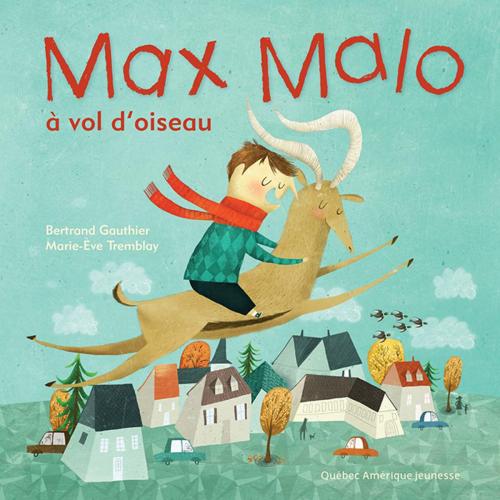 Cover of the book Max Malo 03 - Max Malo à vol d'oiseau by Bertrand Gauthier, Québec Amérique