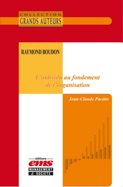 Cover of the book Raymond Boudon - L'individu au fondement de l'organisation by Jean-Claude Pacitto, Éditions EMS