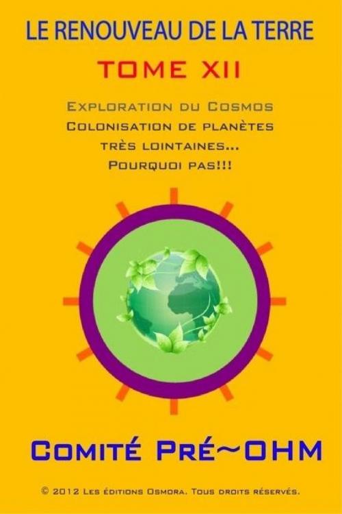 Cover of the book LE RENOUVEAU DE LA TERRE TOME XII by Comité Pré-Ohm, Osmora Inc.