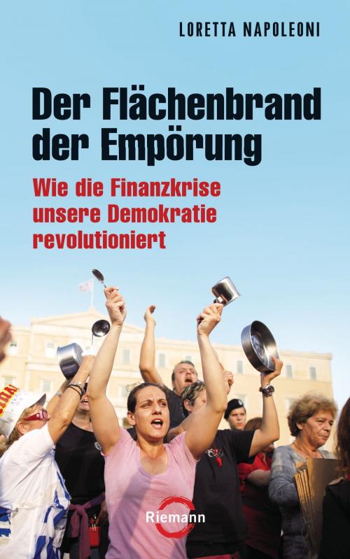 Cover of the book Der Flächenbrand der Empörung by Loretta Napoleoni, Riemann Verlag