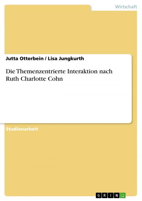 Cover of the book Die Themenzentrierte Interaktion nach Ruth Charlotte Cohn by Jutta Otterbein, Lisa Jungkurth, GRIN Verlag