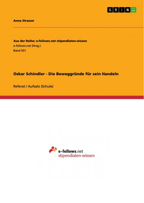 Cover of the book Oskar Schindler - Die Beweggründe für sein Handeln by Anna Strasser, GRIN Verlag