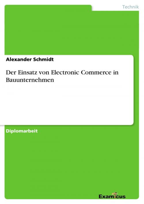 Cover of the book Der Einsatz von Electronic Commerce in Bauunternehmen by Alexander Schmidt, Examicus Verlag