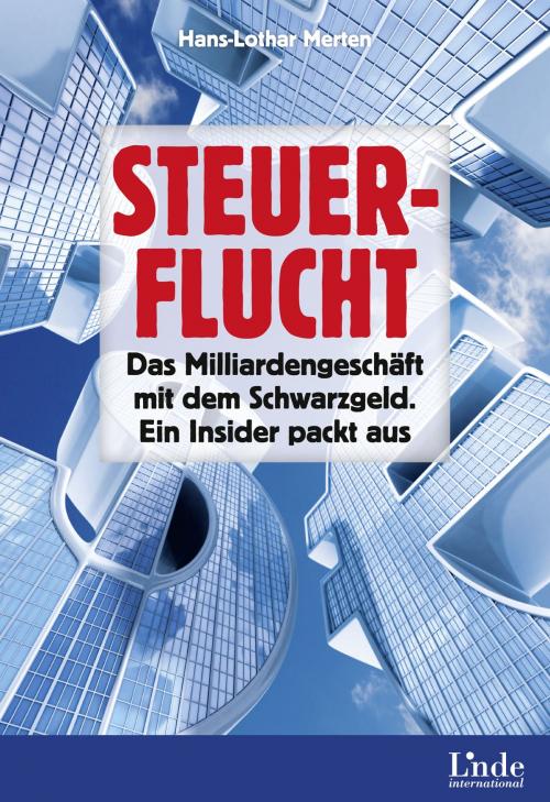 Cover of the book Steuerflucht by Hans-Lothar Merten, Linde Verlag Wien Gesellschaft m.b.H.