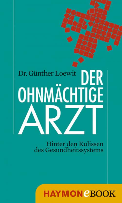 Cover of the book Der ohnmächtige Arzt by Günther Loewit, Haymon Verlag