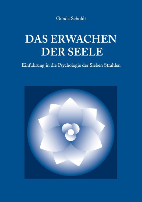 Cover of the book Das Erwachen der Seele by Gunda Scholdt, Books on Demand