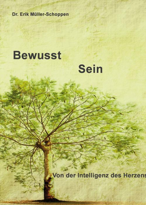 Cover of the book Bewusst Sein by Erik Müller-Schoppen, Books on Demand