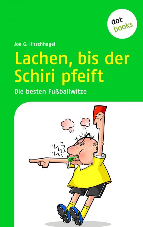 Cover of the book Lachen, bis der Schiri pfeift by Joe G. Hirschhagel, dotbooks GmbH