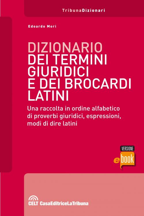 Cover of the book Dizionario dei termini giuridici e dei brocardi latini by Edoardo Mori, Casa Editrice La Tribuna