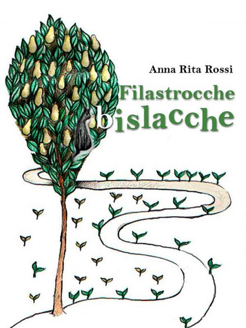 Cover of the book Filastrocche bislacche by Anna Rita Rossi, Anna Rita Rossi