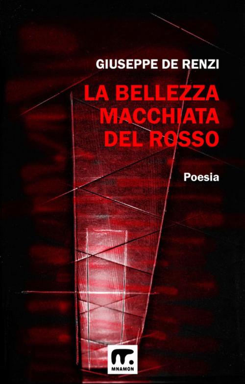 Cover of the book La bellezza macchiata del rosso by Giuseppe De Renzi, Mnamon