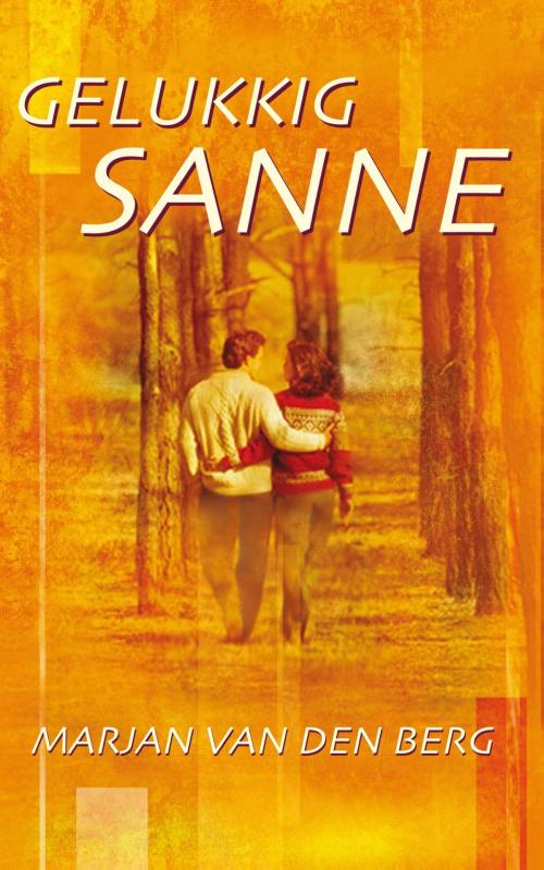 Cover of the book Gelukkig Sanne by Marjan van den Berg, Meulenhoff Boekerij B.V.