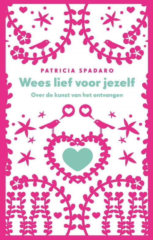 Cover of the book Wees lief voor jezelf by Patricia Spadaro, VBK Media