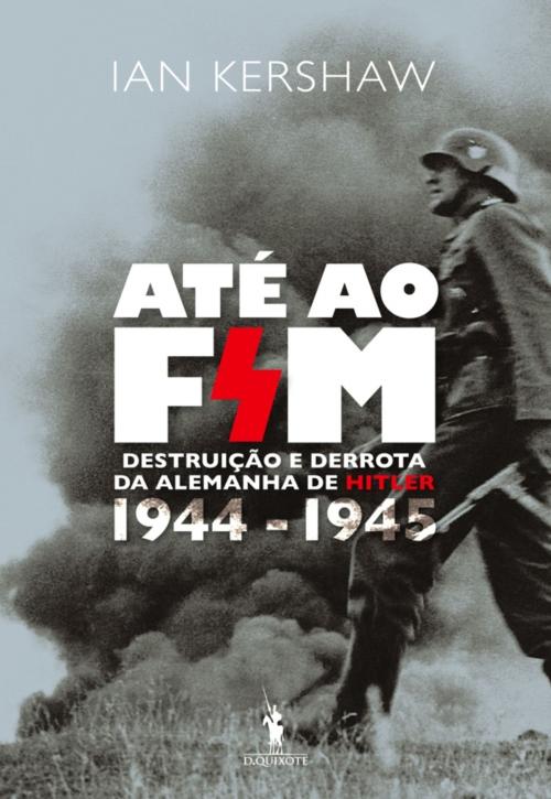 Cover of the book Até ao Fim by IAN KERSHAW, D. QUIXOTE