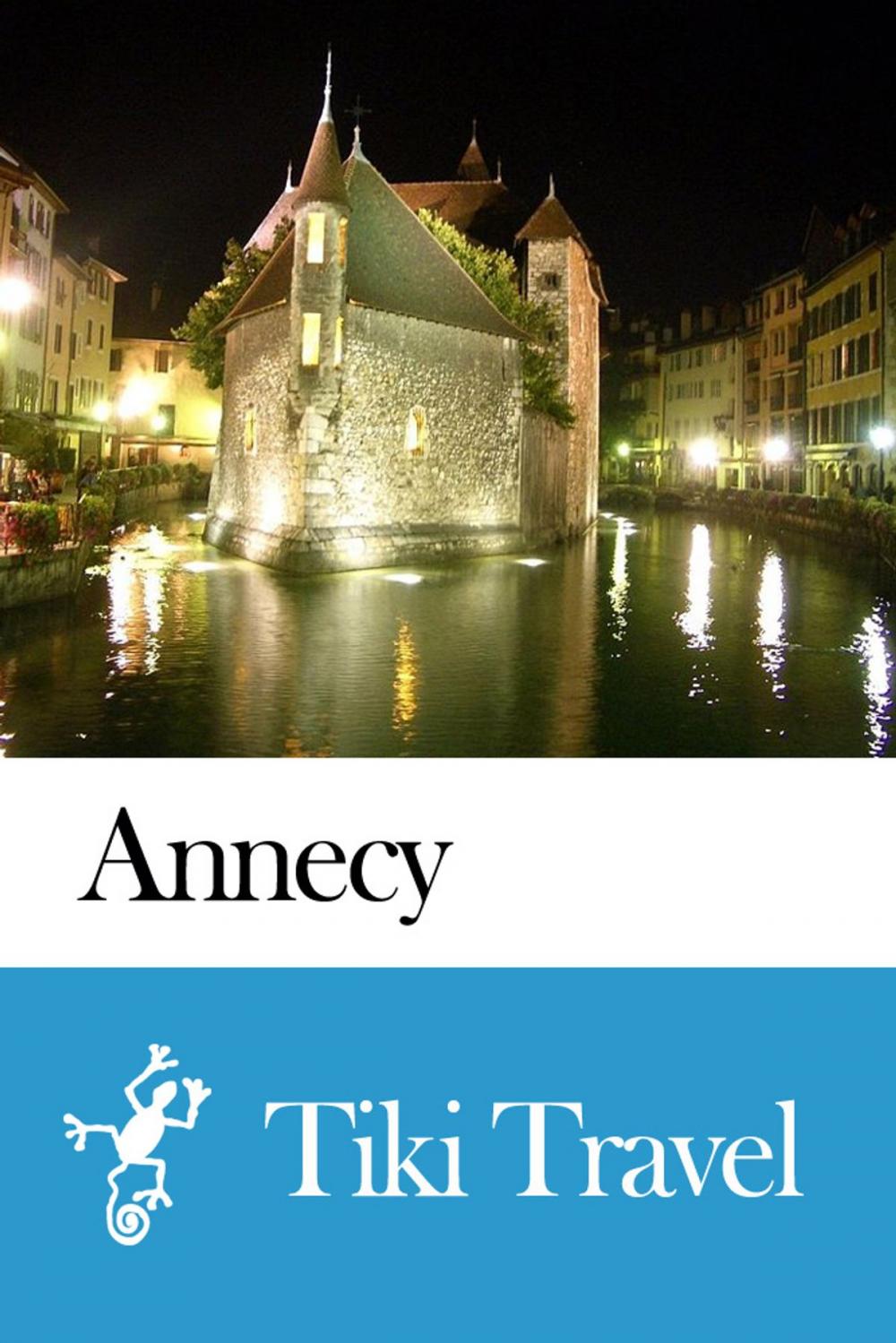 Big bigCover of Annecy (France) Travel Guide - Tiki Travel