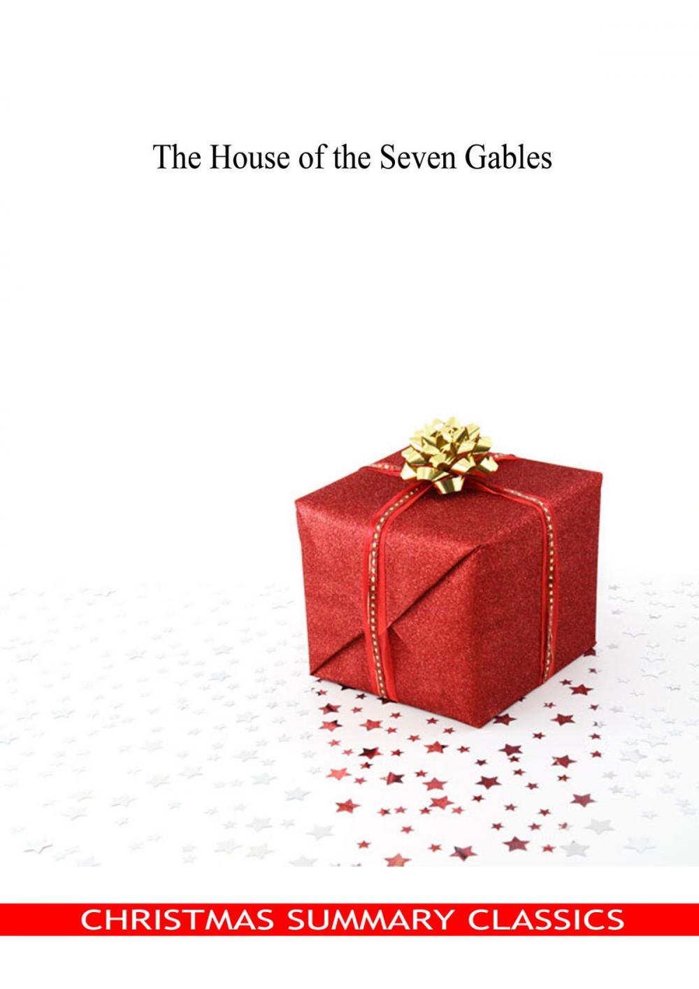 Big bigCover of The House of the Seven Gables [Christmas Summary Classics]