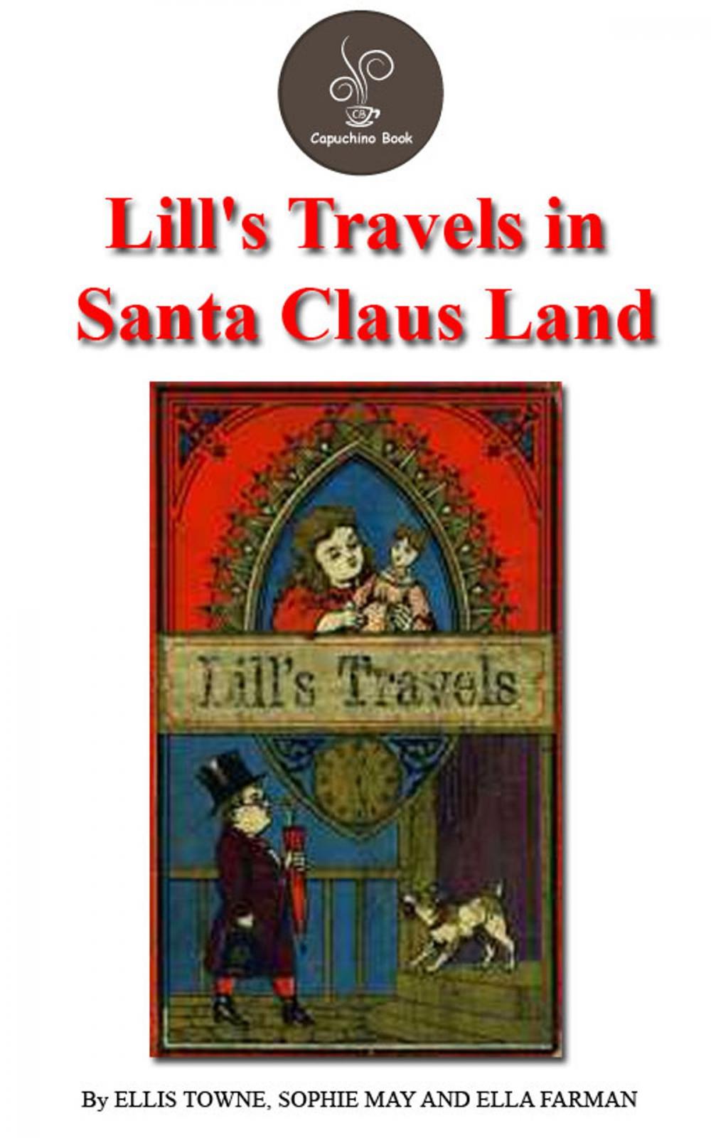 Big bigCover of Lill's Travels in Santa Claus Land by Ellis Towne, Sophie May And Ella Farman