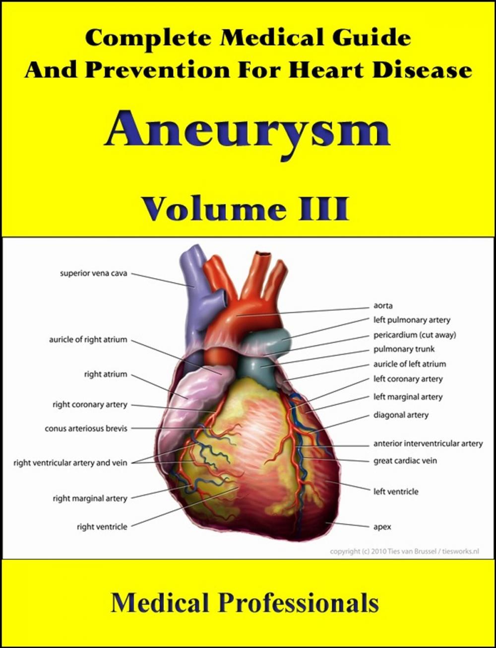 Big bigCover of Complete Medical Guide and Prevention for Heart Diseases Volume III; Aneurysm