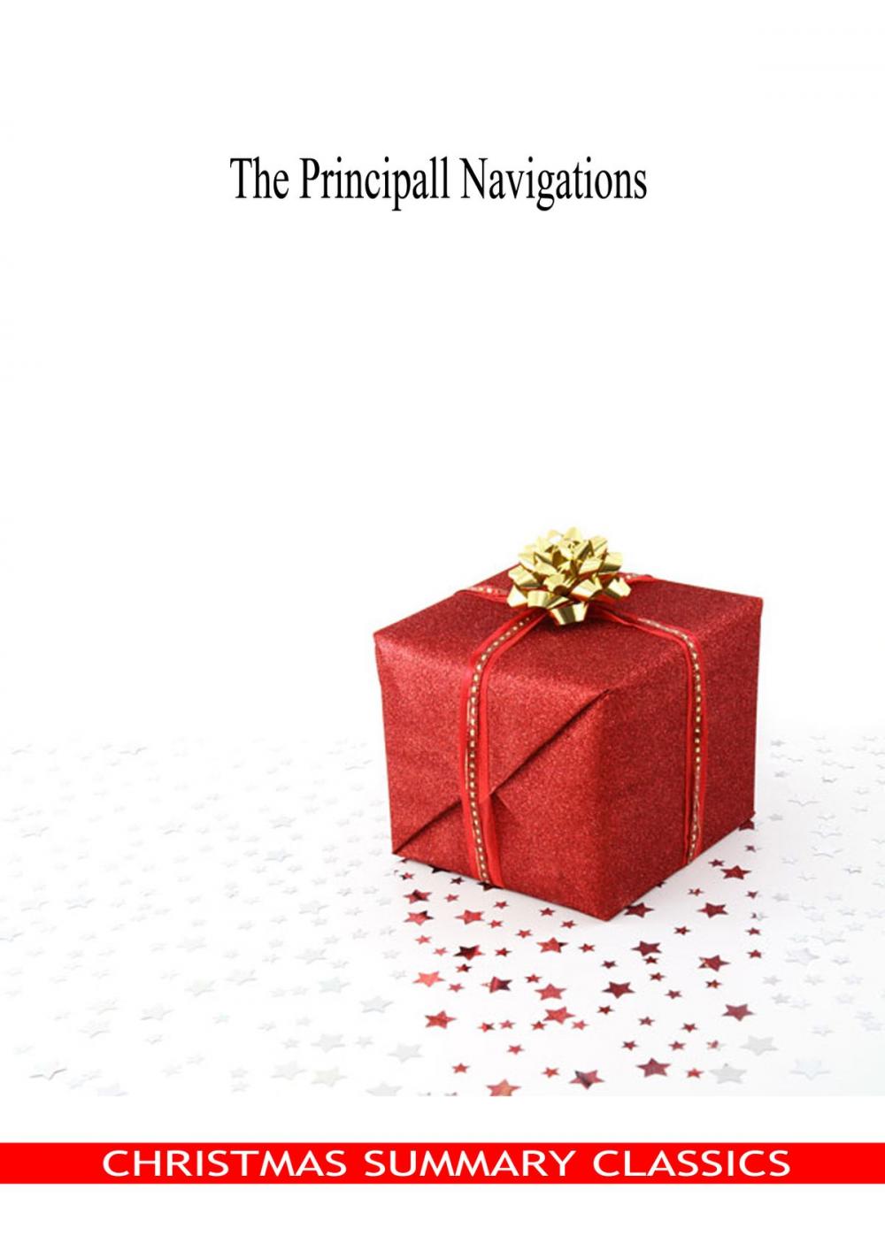 Big bigCover of The Principall Navigations [Christmas Summary Classics]