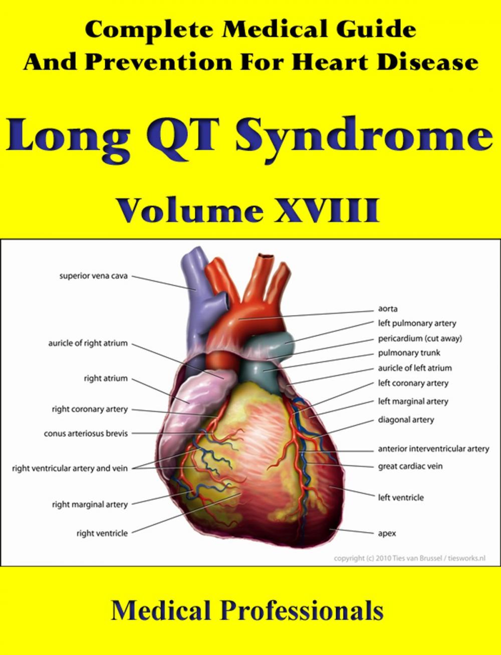 Big bigCover of A Complete Medical Guide and Prevention For Heart Diseases Volume XVIII; Long QT Syndrome