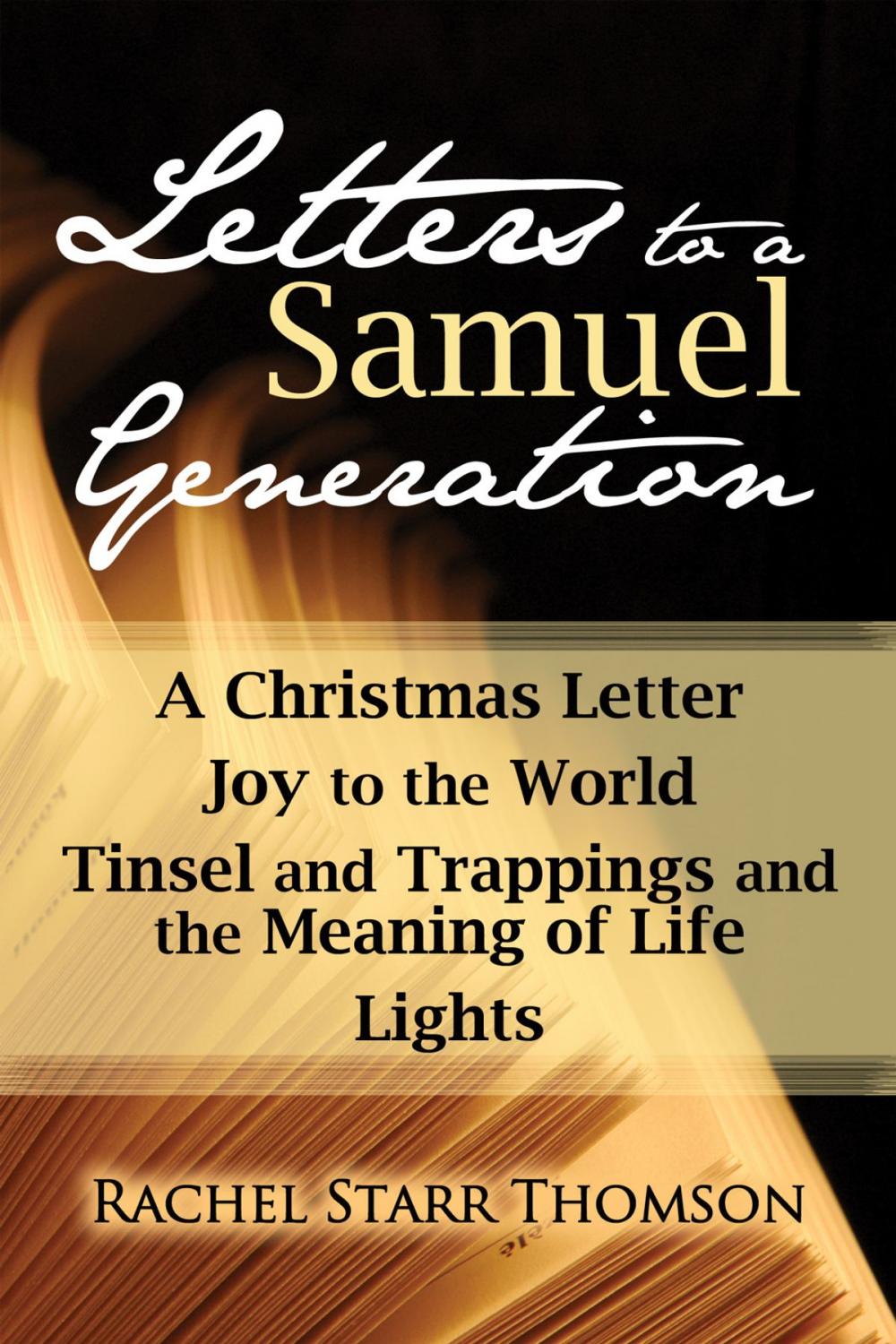 Big bigCover of Letters to a Samuel Generation: A Christmas Letter, Joy to the World, Tinsel and Trappings and the Meaning of Life, Lights