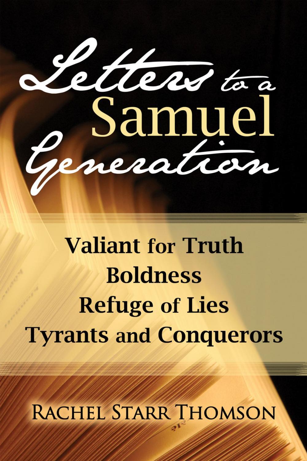 Big bigCover of Letters to a Samuel Generation: Valiant for Truth, Boldness, Refuge of Lies, Tyrants and Conquerors