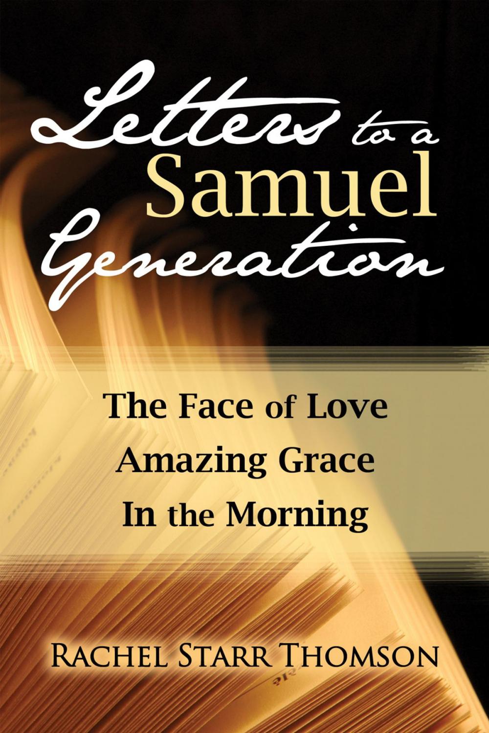 Big bigCover of Letters to a Samuel Generation: The Face of Love; Amazing Grace; In the Morning