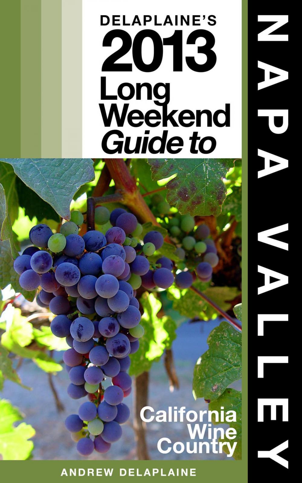 Big bigCover of Delaplaine's 2013 Long Weekend Guide to Napa Valley