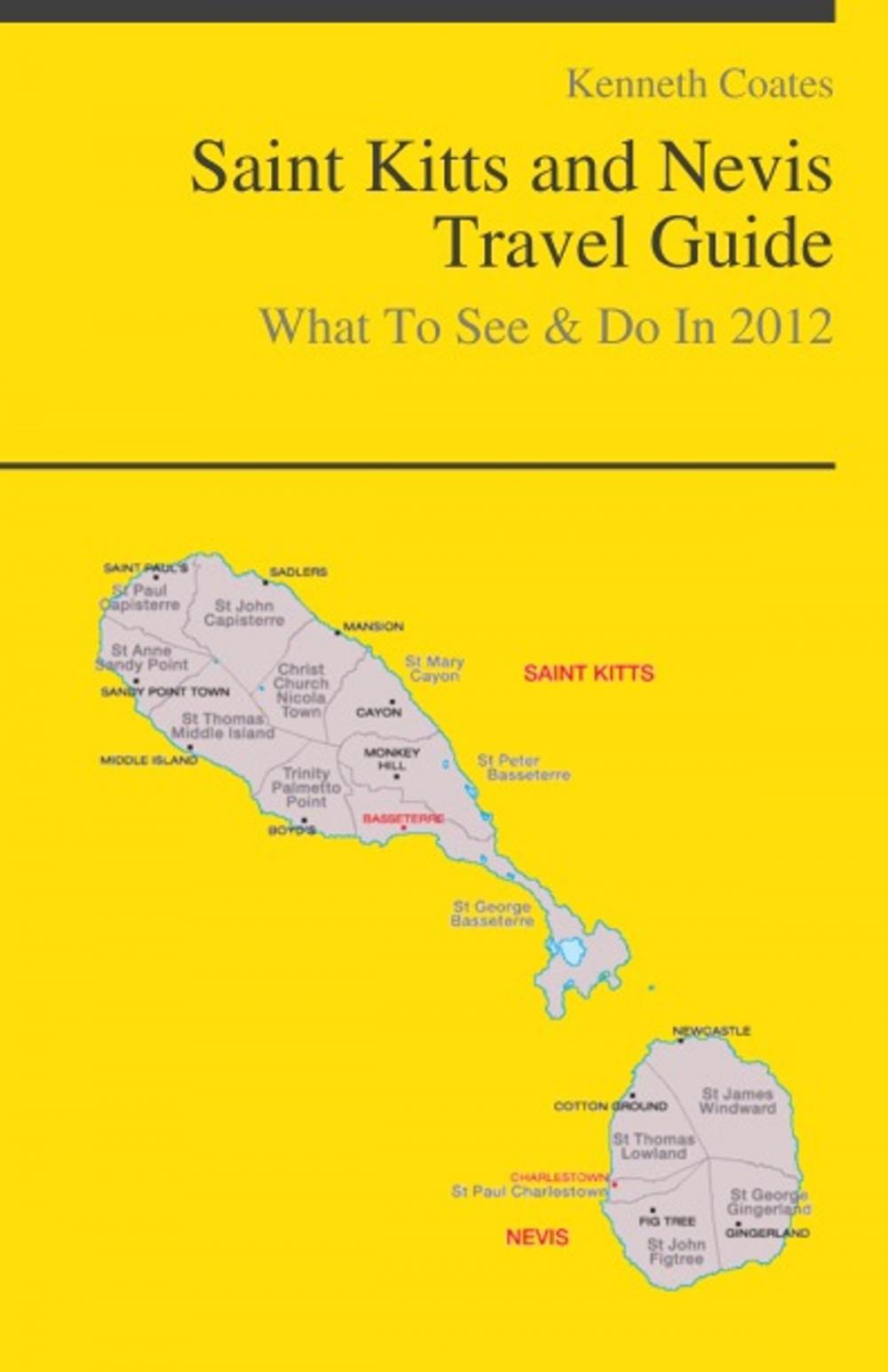 Big bigCover of Saint Kitts and Nevis, Caribbean Travel Guide - What To See & Do
