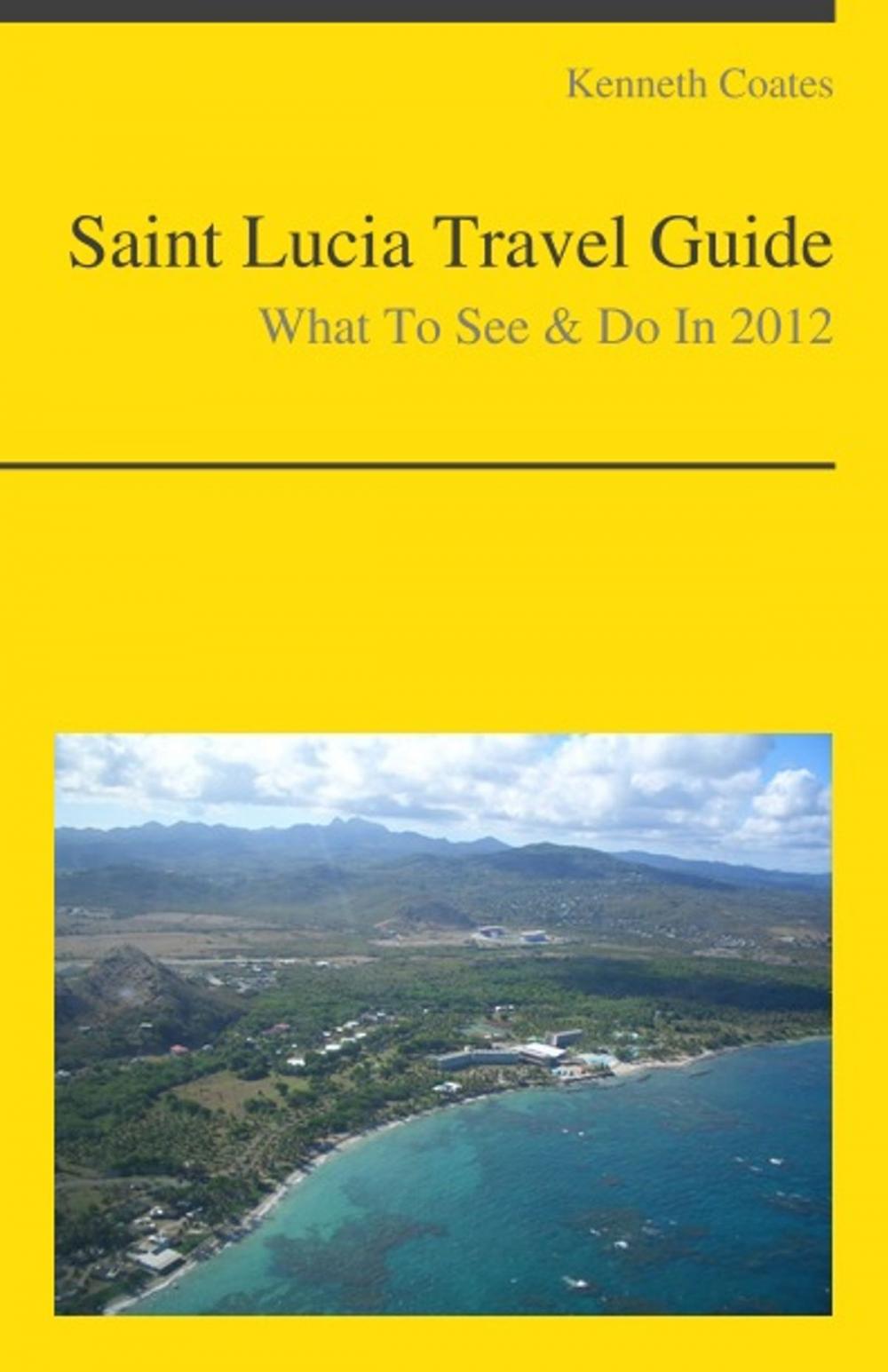 Big bigCover of Saint Lucia, Caribbean Travel Guide - What To See & Do