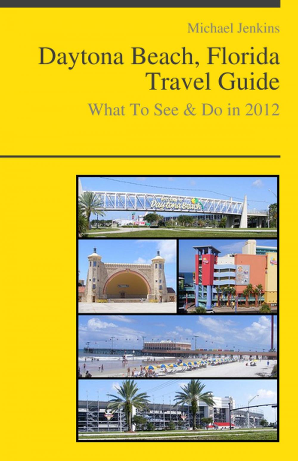 Big bigCover of Daytona Beach, Florida Travel Guide - What To See & Do