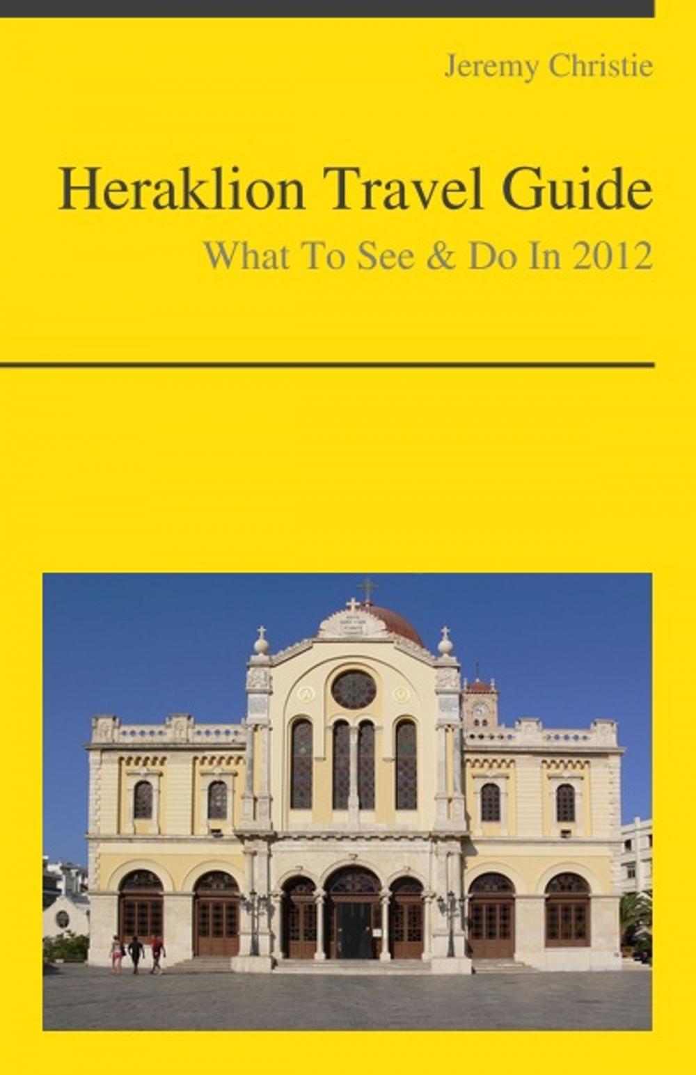 Big bigCover of Heraklion, Crete (Greece) Travel Guide - What To See & Do