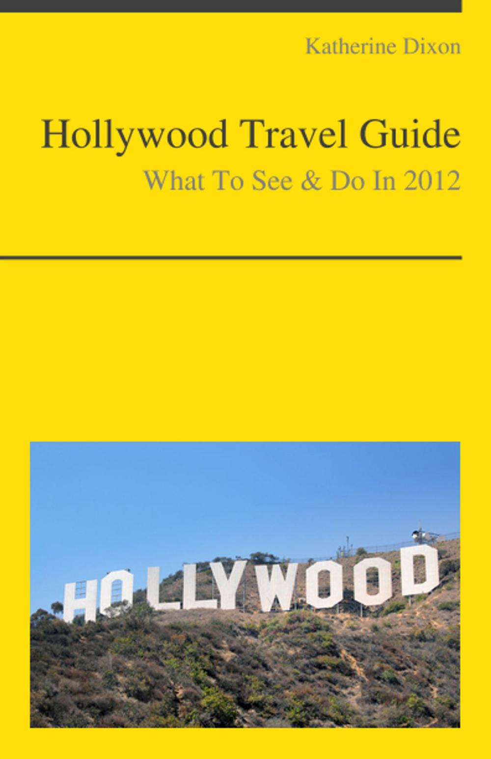 Big bigCover of Hollywood, California Travel Guide - What To See & Do