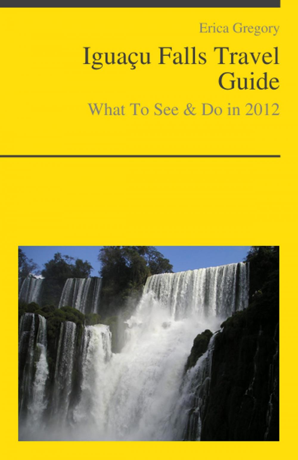 Big bigCover of Iguacu Falls (Brazil, Argentina) Travel Guide - What To See & Do