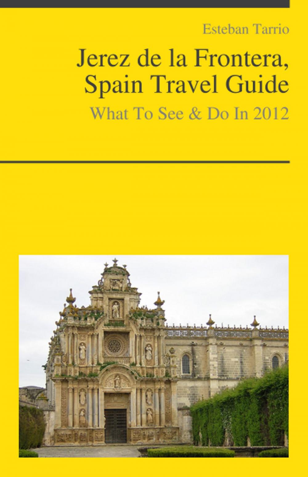 Big bigCover of Jerez de la Frontera, Spain Travel Guide - What To See & Do