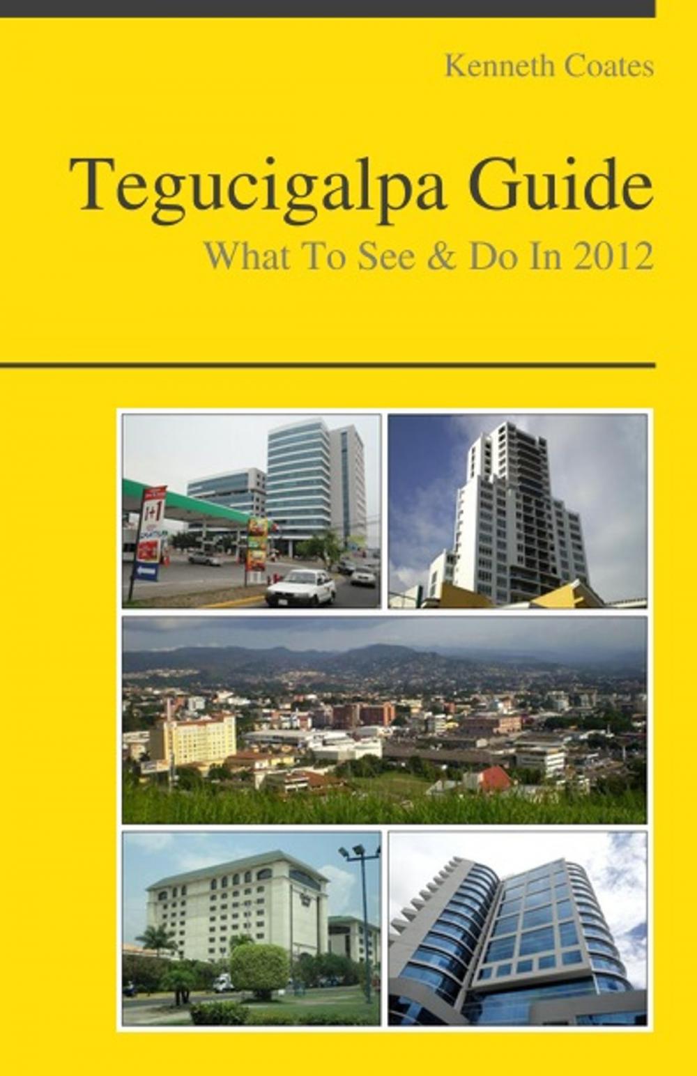 Big bigCover of Tegucigalpa, Honduras Travel Guide - What To See & Do