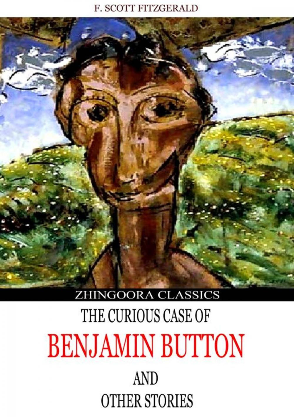 Big bigCover of The Curious Case Of Benjamin Button And Other Six Stories