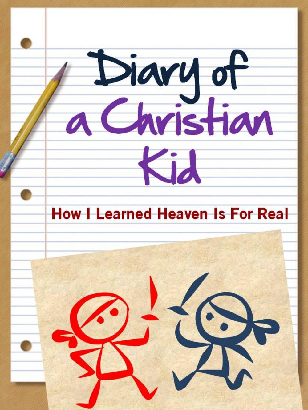 Big bigCover of DIARY OF A CHRISTIAN KID - HOW I LEARNED HEAVEN IS FOR REAL