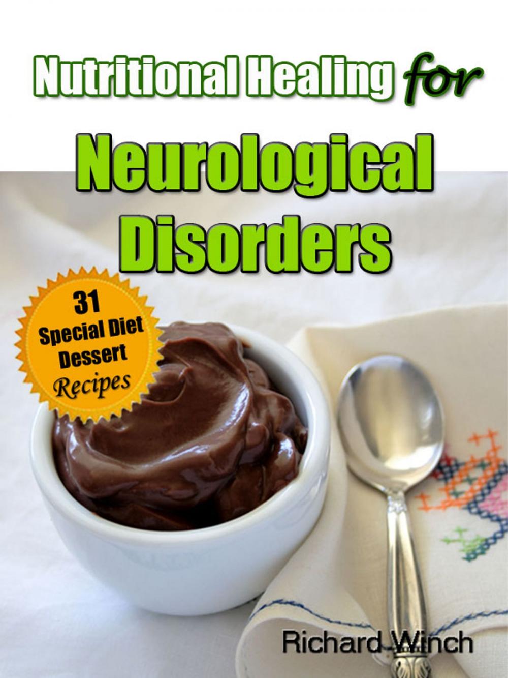 Big bigCover of Nutritional Healing for Neurological Disorders: 31 Special Diet Dessert Recipes