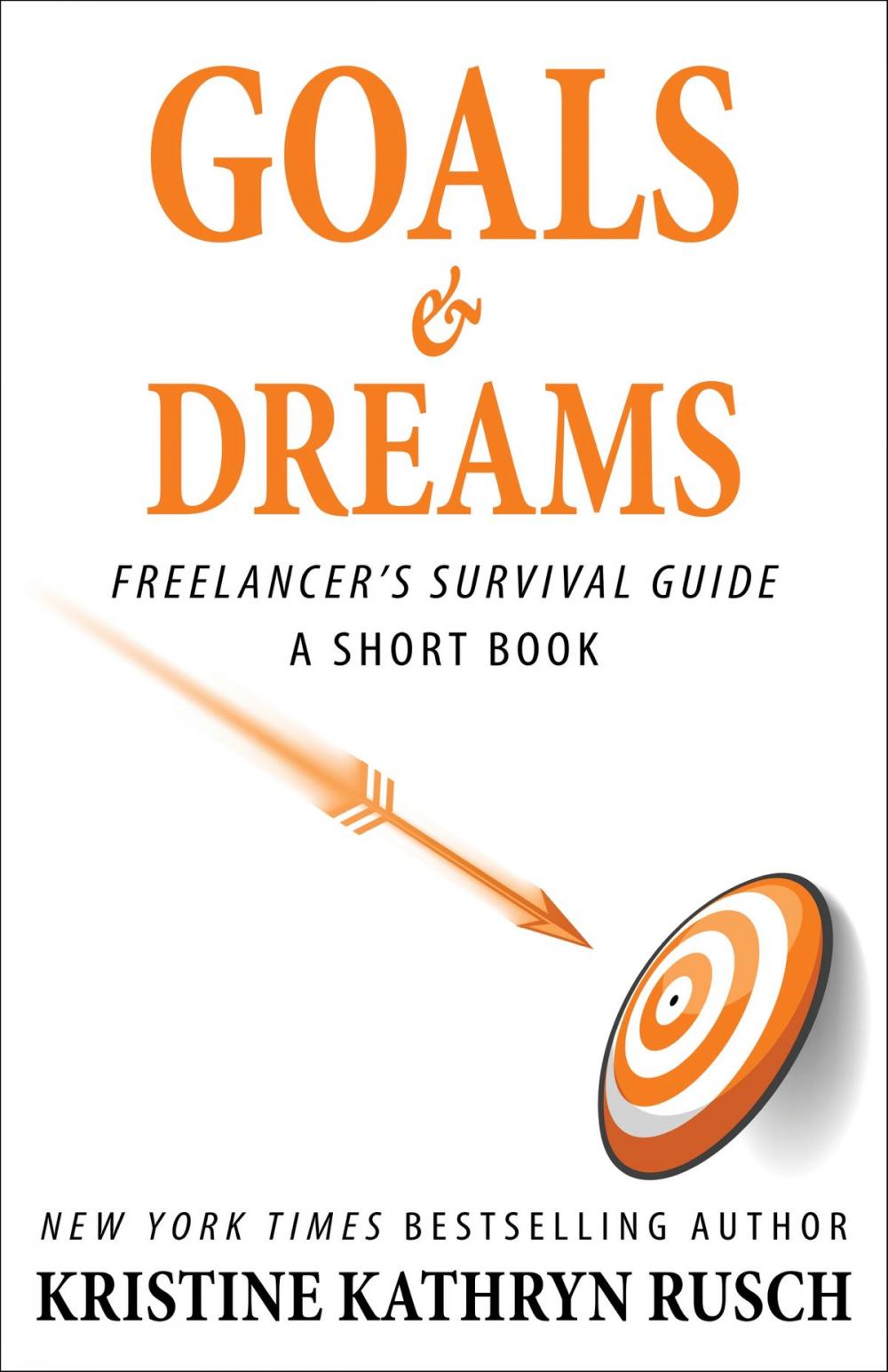 Big bigCover of Goals and Dreams: A Freelancer's Survival Guide Short Book