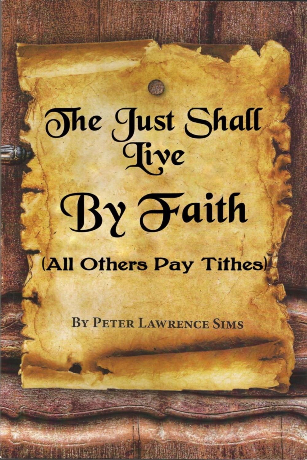 Big bigCover of The Just Shall Live by Faith, All Others Pay Tithes