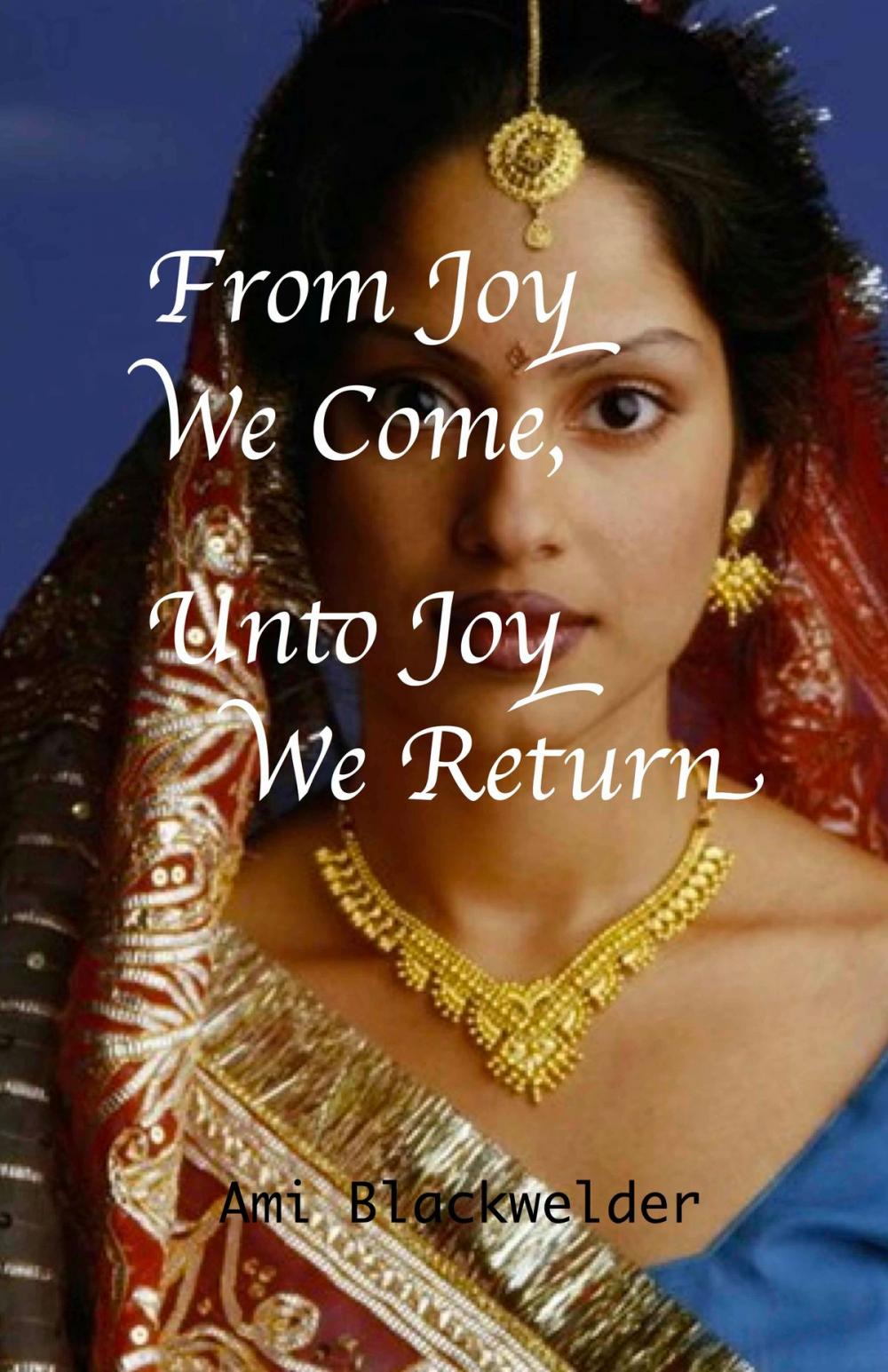 Big bigCover of From Joy We Come, Unto Joy We Return