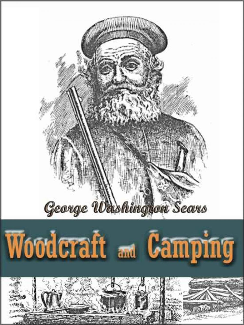 Big bigCover of Woodcraft and Camping / Wit, Humor, Reason, Rhetoric, Prose, Poetry and Story Woven into Eight Popular Lectures