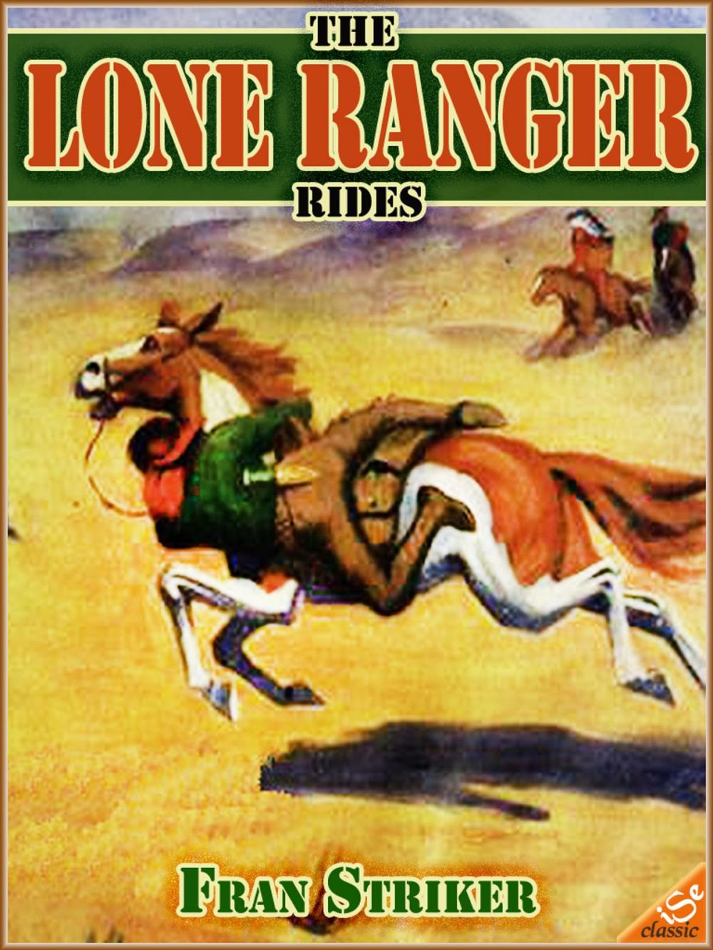 Big bigCover of THE LONE RANGER RIDES : Western Cowboy Fiction (Illustrated Edition)