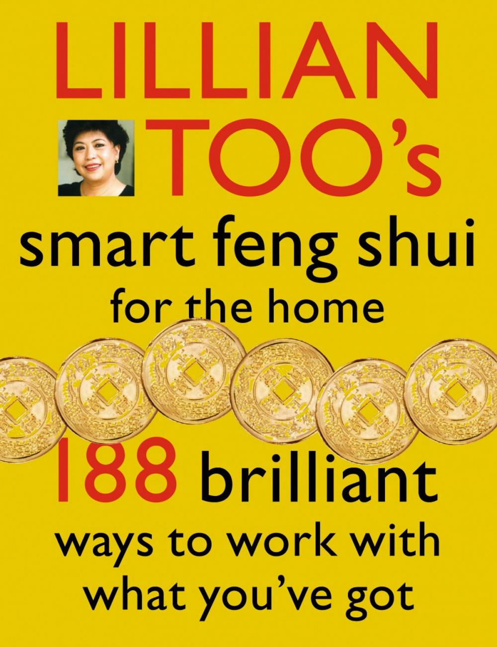 Big bigCover of Lillian Too’s Smart Feng Shui For The Home: 188 brilliant ways to work with what you’ve got