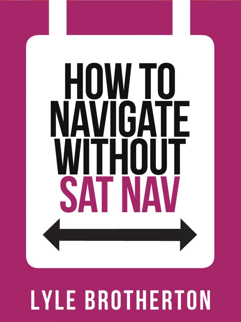 Big bigCover of How To Navigate Without Sat Nav (Collins Shorts, Book 10)