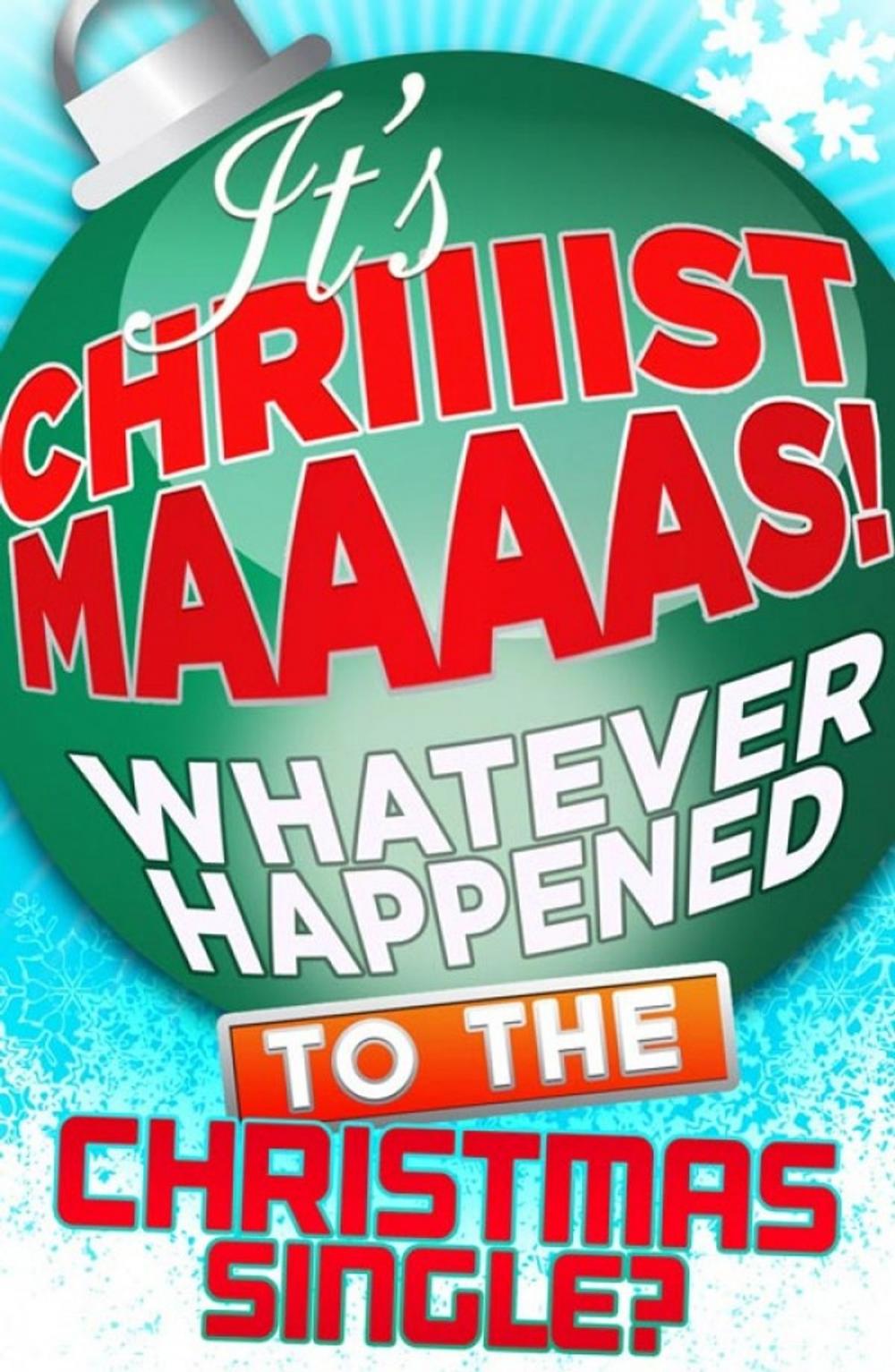 Big bigCover of It’s Christmas!: Whatever Happened to the Christmas Single?