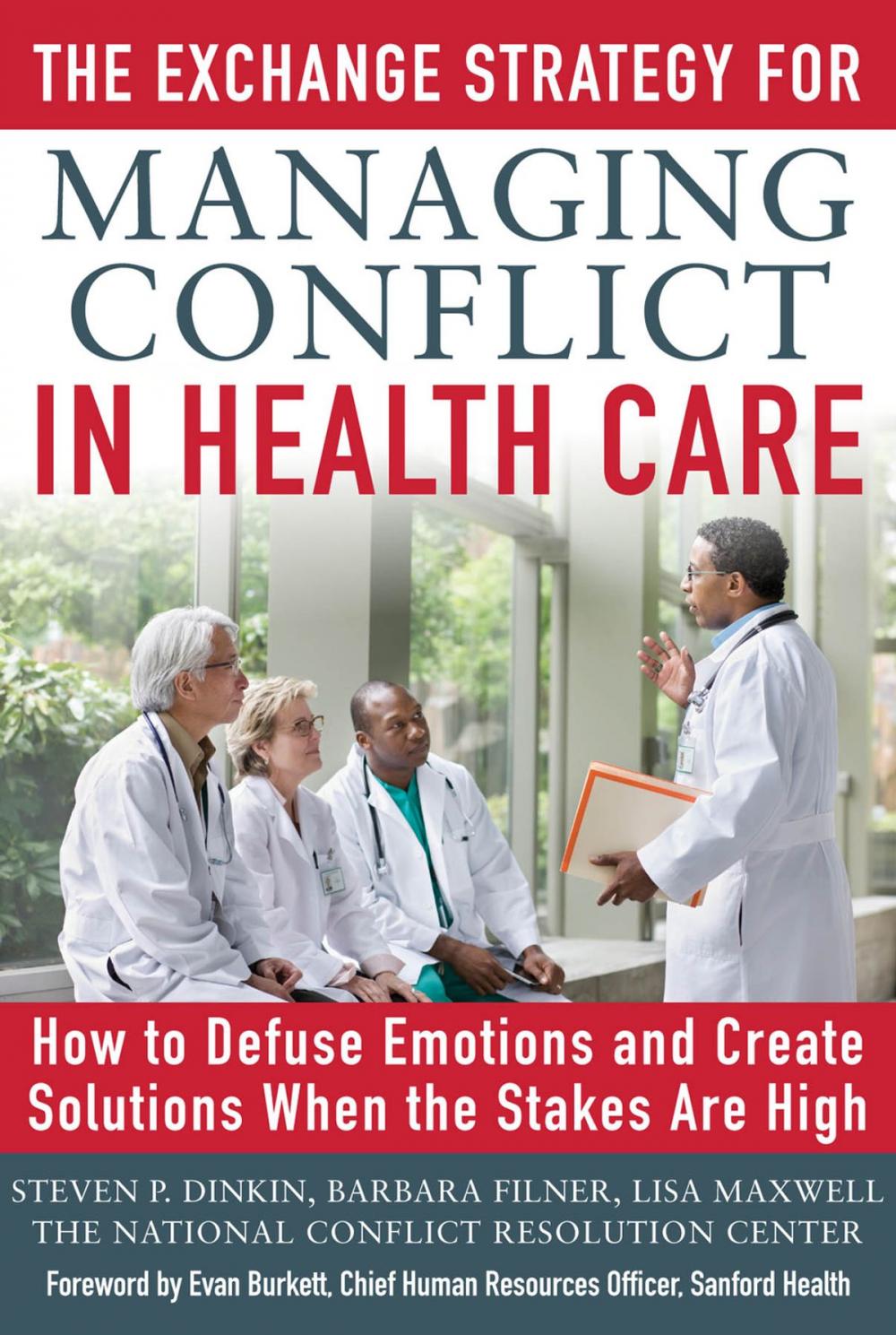 Big bigCover of The Exchange Strategy for Managing Conflict in Healthcare: How to Defuse Emotions and Create Solutions when the Stakes are High